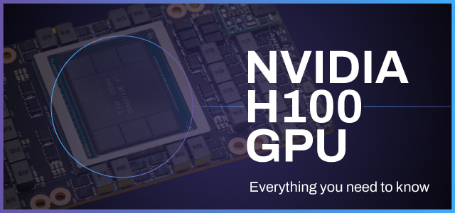 What is NVIDIA H100 GPU? Everything you need to know [2026]