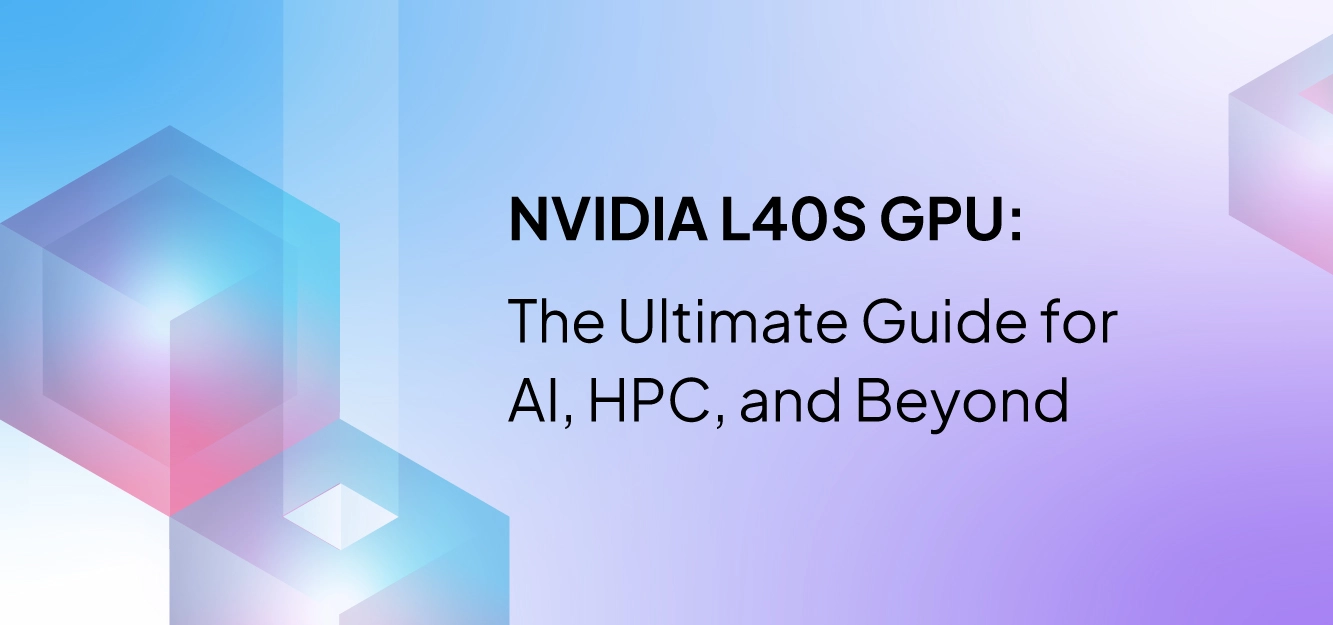 NVIDIA L40S GPU: The Ultimate Guide for AI, HPC, and Beyond