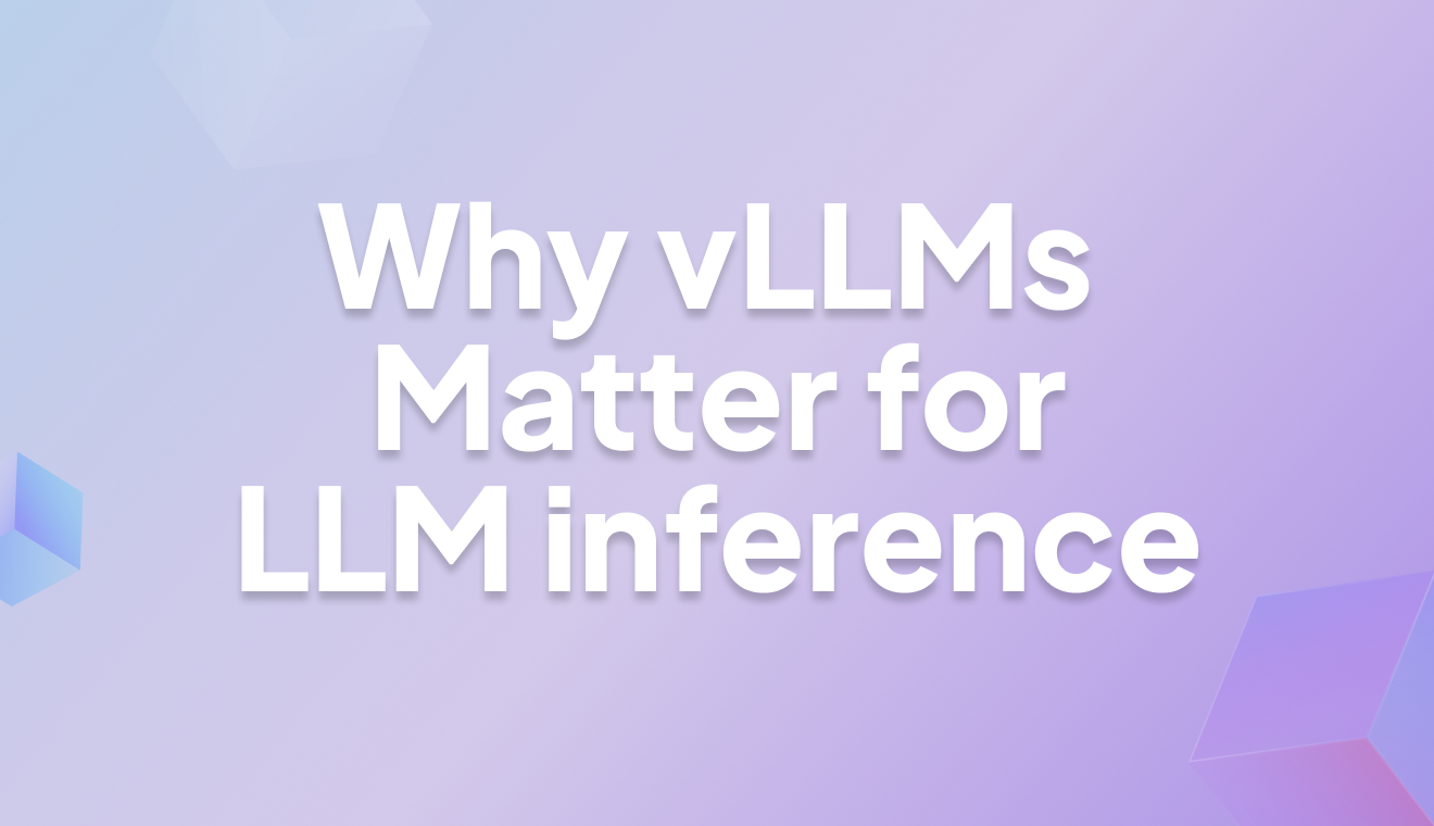 vLLMs for LLM Inference
