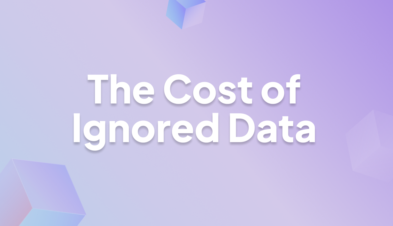 The Data You Ignore is the Data That Costs You the Most 
