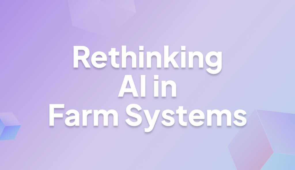 AI From First Principles to Farm Systems: Rethinking How We Build AI 