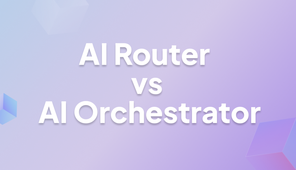 AI Router vs Orchestrator: Patterns, Differences and Use-cases