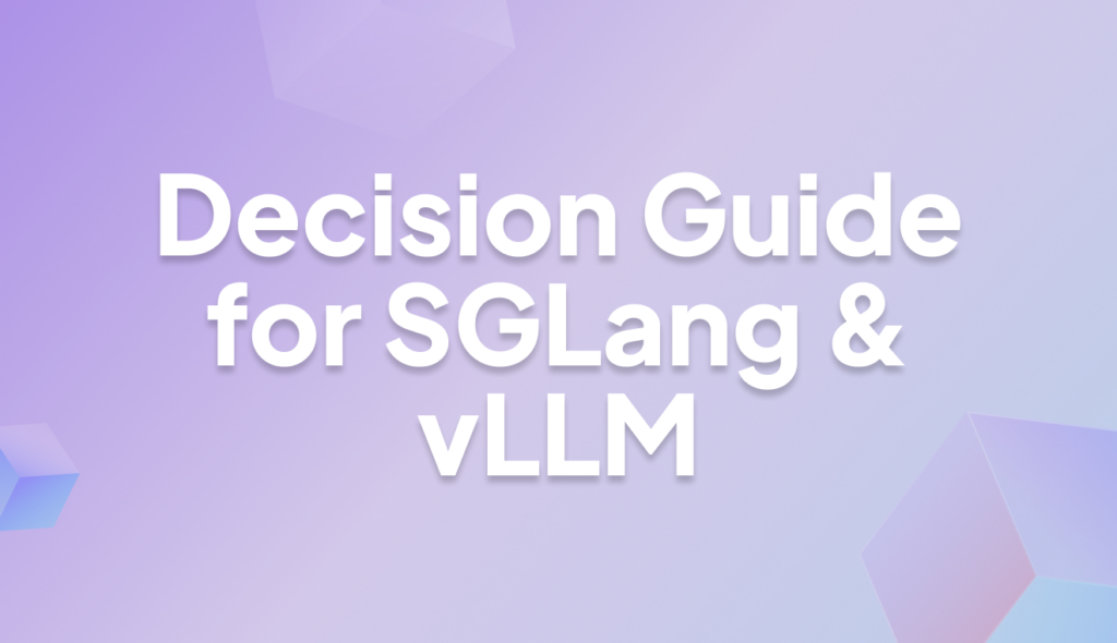vLLM or SGLang? Here’s the actual decision guide.