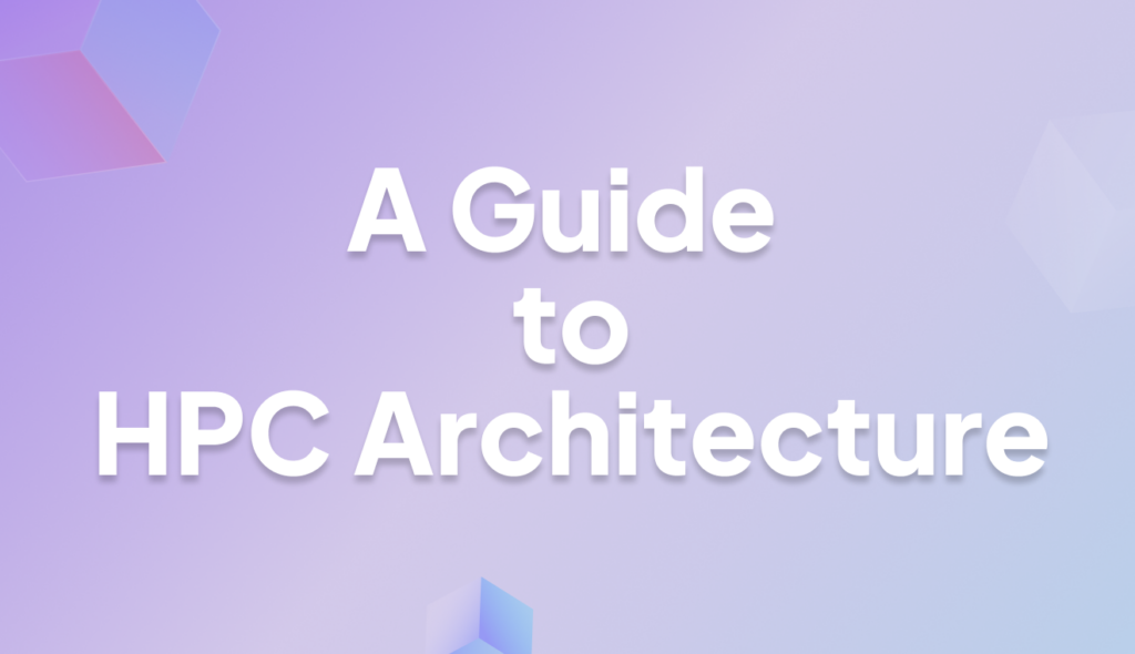 A Guide to HPC Architecture: How Computing Clusters Actually Work